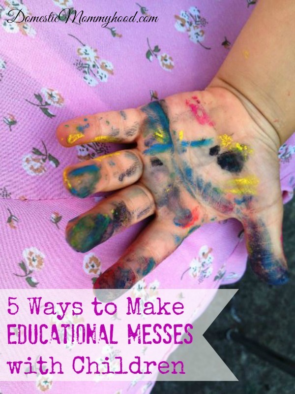 5 ways to make educational messes with children