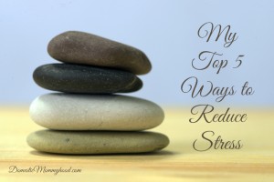 my top 5 ways to reduce stress