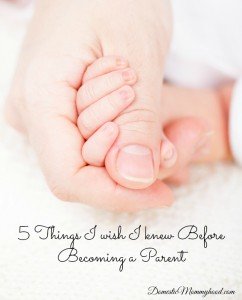 5 Things I wish I knew Before Becoming a Parent