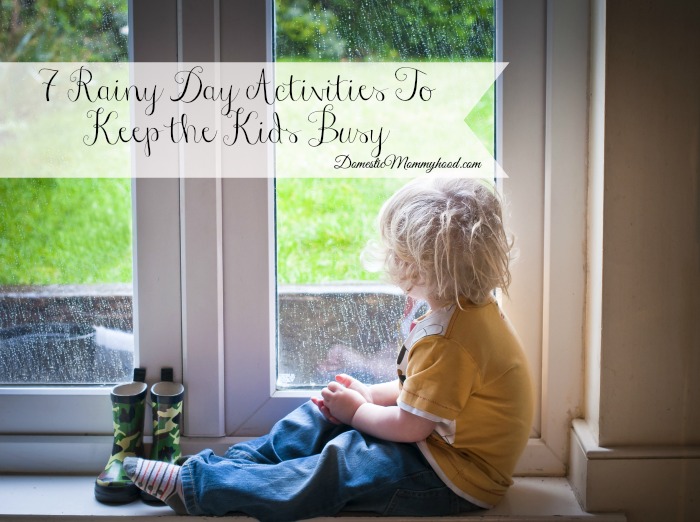 7 Rainy Day Activities To Keep the Kids Busy