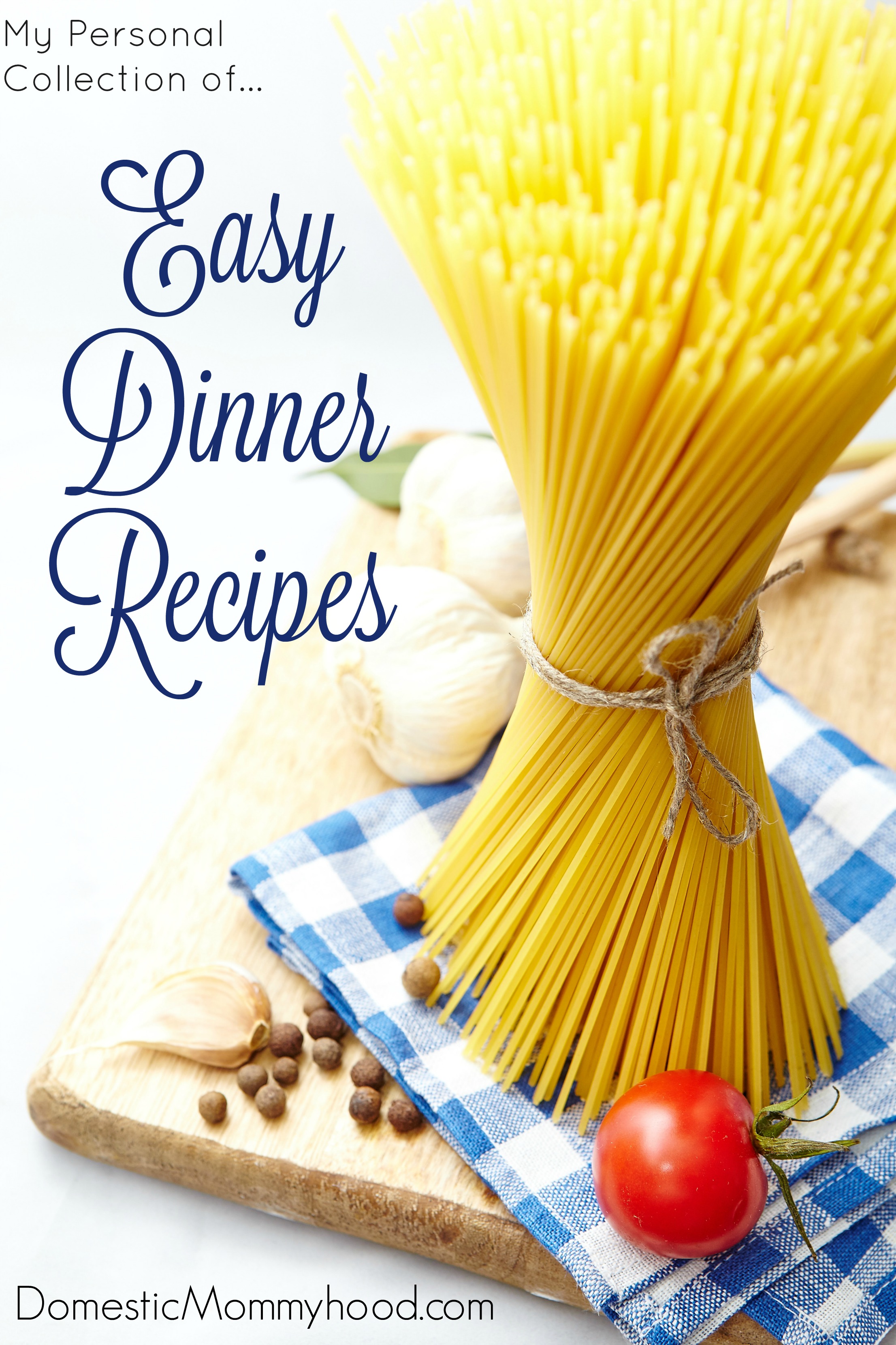 Easy Dinner Recipes - Domestic Mommyhood