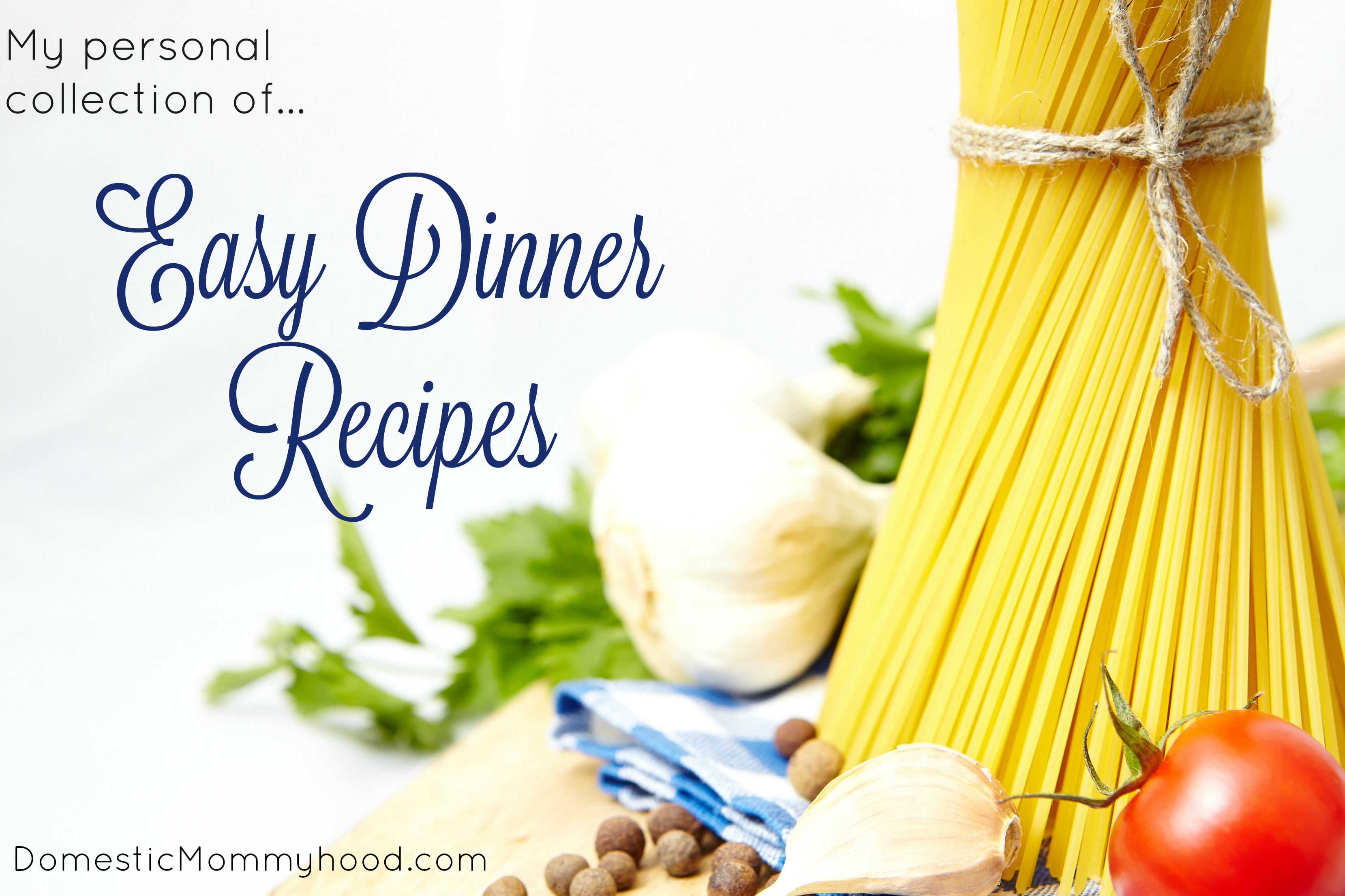 easy dinner recipes my personal collection